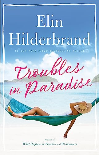 Troubles in Paradise: Book 3 in NYT-bestselling author Elin Hilderbrand's fabulous Paradise series (Winter in Paradise)