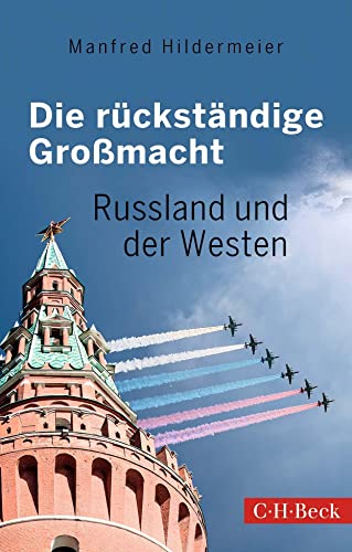 Die rückständige Großmacht: Russland und der Westen (Beck Paperback) von C.H.Beck