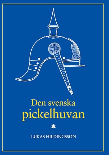 Den svenska pickelhuvan: With a brief summary in English Den svenska pickelhuvan: With a brief summary in English von BoD – Books on Demand – Schweden