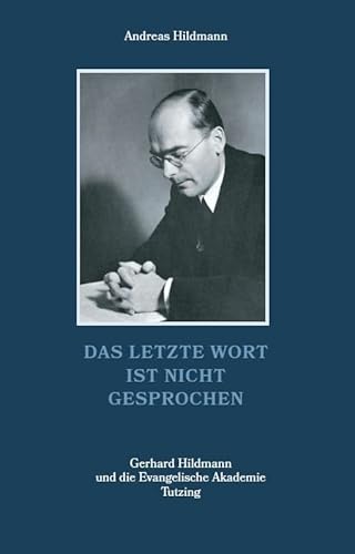 Das letzte Wort ist nicht gesprochen – Gerhard Hildmann und die Evangelische Akademie Tutzing von Fink Kunstverlag Josef