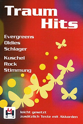 Traumhits: Evergreens. Oldies. Schlager. Kuschel. Rock. Stimmung. 75 Titel leicht gesetzt. Zusätzlich Texte mit Akkorden Traumhits: Evergreens. Oldies. Schlager. Kuschel. Rock. Stimmung. 75 Titel leicht gesetzt. Zusätzlich Texte mit Akkorden