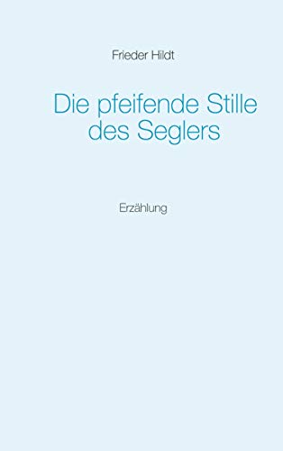 Die pfeifende Stille des Seglers Die pfeifende Stille des Seglers