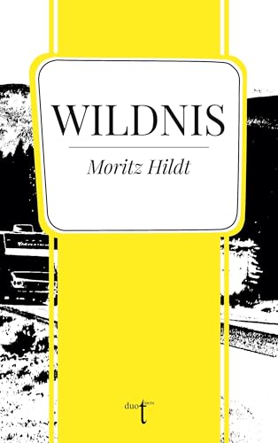 Wildnis (Kurzstrecke: Kurze Prosa der Gegenwart - Stories)