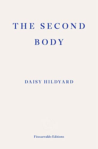 The Second Body: Daisy Hildyard von Fitzcarraldo Editions