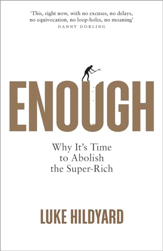 Enough: Why It's Time to Abolish the Super-Rich