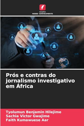 Prós e contras do jornalismo investigativo em África: DE von Edições Nosso Conhecimento