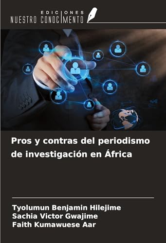 Pros y contras del periodismo de investigación en África von Ediciones Nuestro Conocimiento