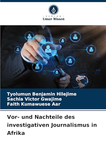 Vor- und Nachteile des investigativen Journalismus in Afrika von Verlag Unser Wissen