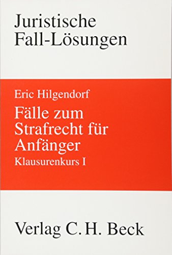 Fälle zum Strafrecht für Anfänger: Klausurenkurs I