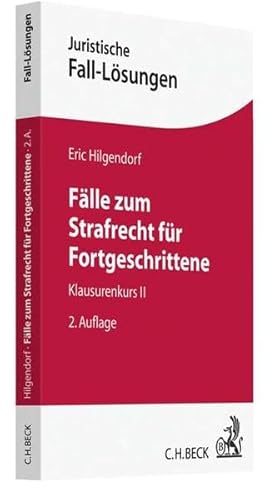 Fälle zum Strafrecht für Fortgeschrittene: Klausurenkurs II (Juristische Fall-Lösungen)