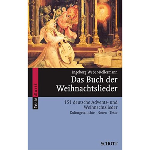 Das Buch der Weihnachtslieder: 151 deutsche Advents- und Weihnachtslieder - Kulturgeschichte, Noten, Texte, Bilder (Serie Musik)