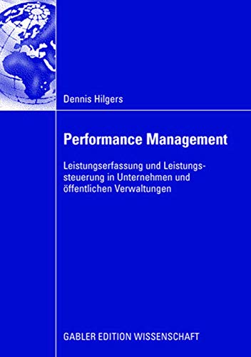 Performance Management: Leistungserfassung und Leistungssteuerung in Unternehmen und Offentlichen Verwaltungen (German Edition): Leistungserfassung ... in Unternehmen und öffentlichen Verwaltungen von Gabler Verlag