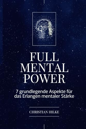 Full Mental Power - 7 grundlegende Aspekte für das Erlangen mentaler Stärke (The Power Collection) von Independently published