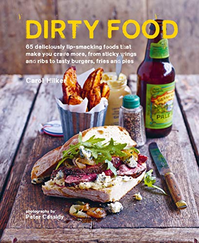 Dirty Food: 65 Deliciously Lip-Smacking Foods That Make You Crave More, from Sticky Wings and Ribs to Tasty Burgers, Fries and Pies von RYLF6
