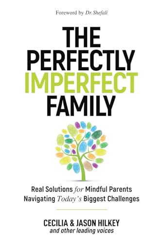 The Perfectly Imperfect Family: Real Solutions for Mindful Parents Navigating Today's Biggest Challenges von Summit Press Publishers