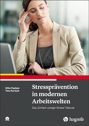 Stressprävention in modernen Arbeitswelten: Das „Einfach weniger Stress“-Manual von Hogrefe Verlag GmbH + Co.
