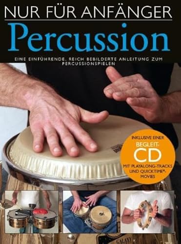 Nur Für Anfänger - Percussion -Für Percussion- (Lehrbuch (Inkl. CD)): Lehrmaterial, CD für Percussion: Eine einführende, reich bebilderte Anleitung ... CD mit Playalong-Tracks und Quicktime-Movies von Bosworth Edition