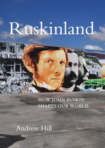 Ruskinland: How John Ruskin Shapes Our World von Pallas Athene