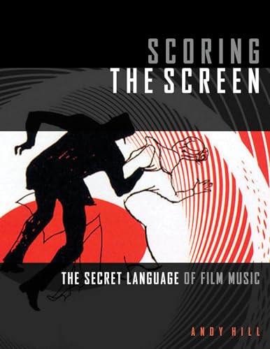 Scoring the Screen: The Secret Language of Film Music (Music Pro Guides) von Hal Leonard Publishing Corporation