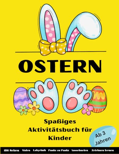 Oster- Aktivitätsbuch für Kinder: Lustiges Aktivitätsbuch mit 186 Seiten - Labyrinth, Ausmalen, Scherenübungen, Punkt zu Punkt, Zeichnen und vieles mehr