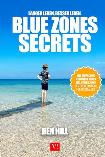 Blue Zones Secrets: Länger leben, besser leben. Mit einfachen Routinen jedes Ziel erreichen!: Der Problemlöser für (Fast) Alles und einfach das Älterwerden in vollen Zügen auskosten. von Independently published