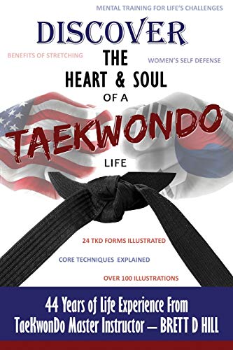 Discover the Heart & Soul of a TaeKwonDo Life von Outskirts Press