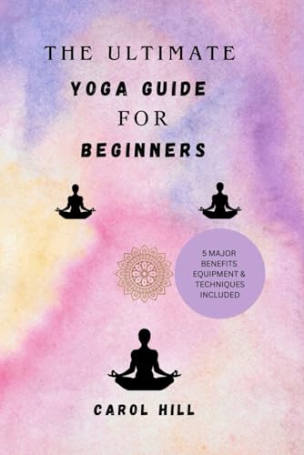 The Utimate Yoga Guide For Beginners: Step by step simple techniques and habit for young beginners to gain postures, flexible body, relive stress and calm mind von Independently published