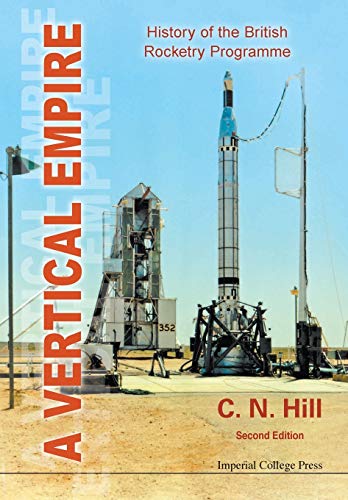 Vertical Empire, A: History Of The British Rocketry Programme (Second Edition)