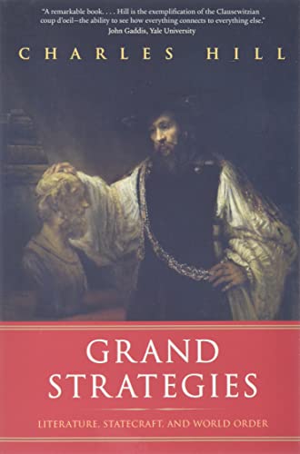 Grand Strategies: Literature, Statecraft, and World Order von Yale University Press