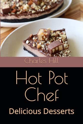Hot Pot Chef: Delicious Desserts von Independently published