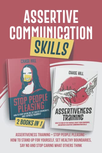 Assertive Communication Skills : 2 Books in 1: Assertiveness Training + Stop People Pleasing - How to Stand Up for Yourself, Set Healthy Boundaries, ... Others Think (Mental Clarity Bundle, Band 8)
