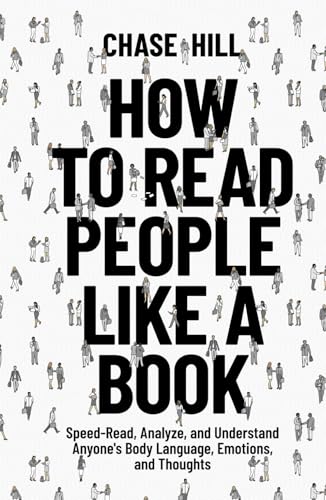 How to Read People Like a Book: Speed-Read, Analyze, and Understand Anyone's Body Language, Emotions, and Thoughts (Master the Art of Self-Improvement, Band 5)