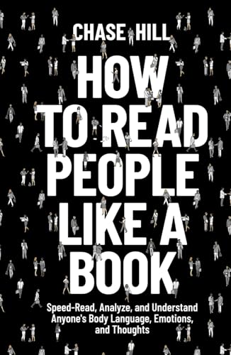 How to Read People Like a Book: Speed-Read, Analyze, and Understand Anyone's Body Language, Emotions, and Thoughts (Master the Art of Self-Improvement, Band 5)