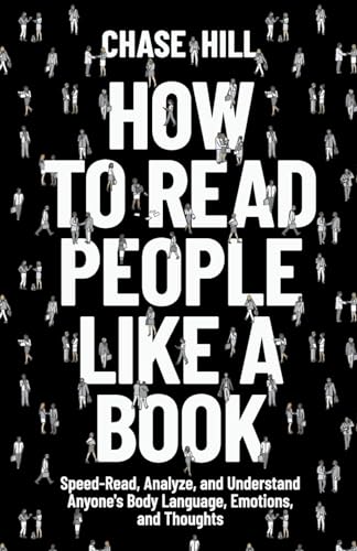 How to Read People Like a Book: Speed-Read, Analyze, and Understand Anyone's Body Language, Emotions, and Thoughts von Mindful Happiness