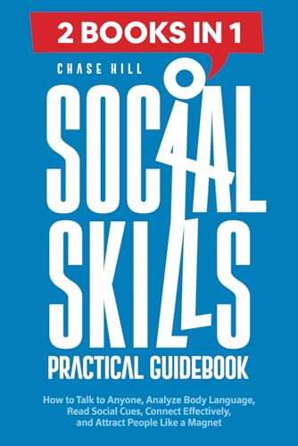 Social Skills : Practical Guidebook (2 Books in 1): How to Talk to Anyone, Analyze Body Language, Read Social Cues, Connect Effectively, and Attract People Like a Magnet (Mental Clarity Bundle)