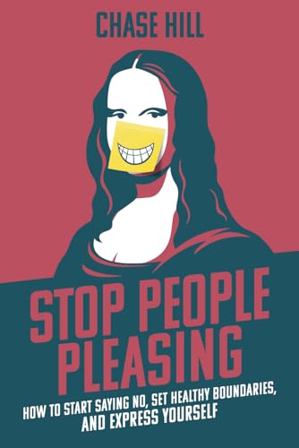 Stop People Pleasing: How to Start Saying No, Set Healthy Boundaries, and Express Yourself (Master the Art of Self-Improvement, Band 8) von Independently published