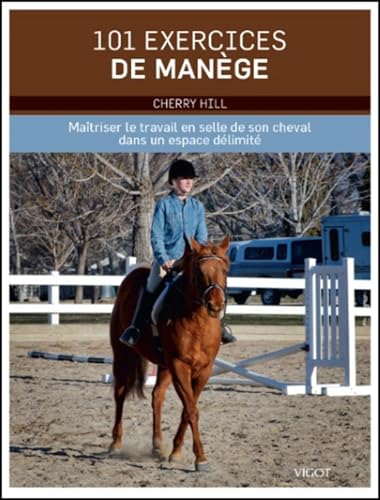 101 exercices de manège: Maîtriser le travail en selle de son cheval dans un espace délimité von VIGOT