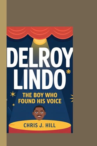 DELROY LINDO: The Boy Who Found His Voice von Independently published