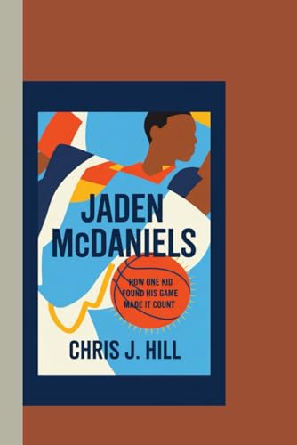 JADEN MCDANIELS: How One Kid Found His Game and Made It Count von Independently published