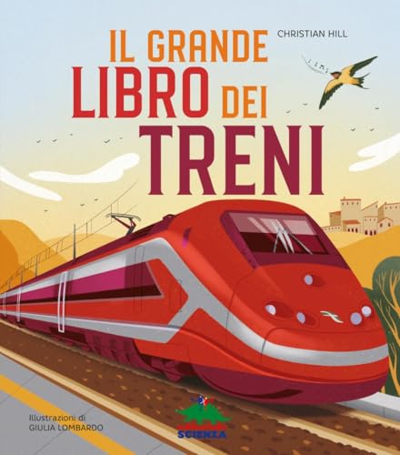 Il grande libro dei treni. Ediz. a colori (A tutta scienza) von Editoriale Scienza