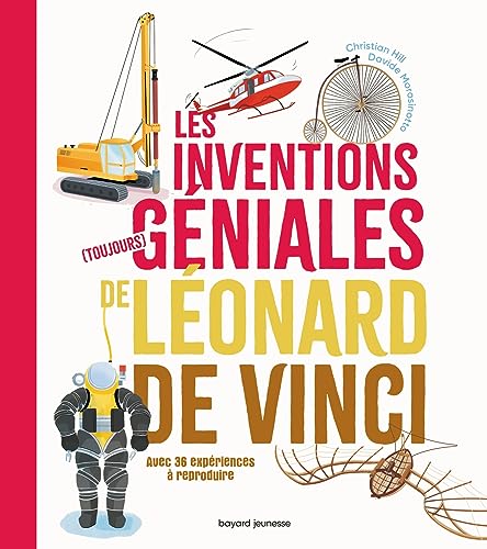 Les inventions (toujours) géniales de Léonard de Vinci: Avec 20 expériences à reproduire