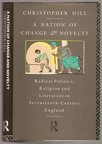 A Nation of Change and Novelty: Radical Politics, Religion and Literature in Seventeenth-Century England : 'England That Nation of Change and Novelty'
