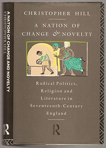 A Nation of Change and Novelty: Radical Politics, Religion and Literature in Seventeenth-Century England : 'England That Nation of Change and Novelty'