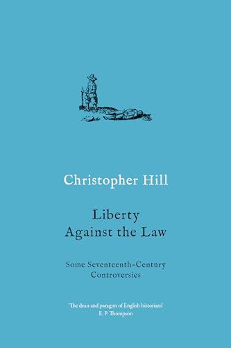 Liberty Against the Law: Some Seventeenth-Century Controversies