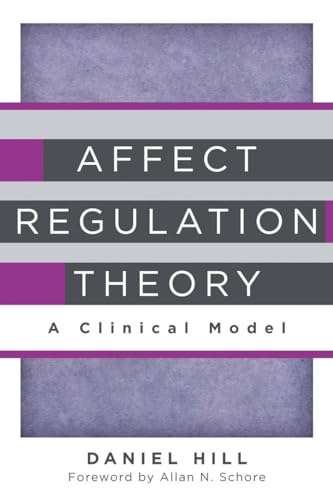 Affect Regulation Theory: A Clinical Model (The Norton Series on Interpersonal Neurobiology, Band 0) von W. W. Norton & Company