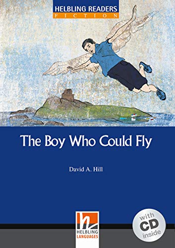 Helbling Readers Blue Series, Level 4 : The Boy Who Could Fly, A2/B1 (Inkl. Audio-CD)