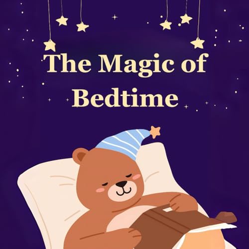 The Magic of Bedtime: Children's stories from dad von Independently published