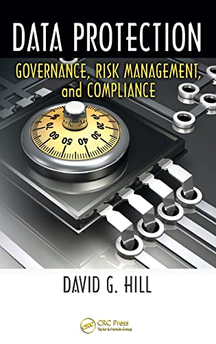 Data Protection: Governance, Risk Management, and Compliance von CRC Press