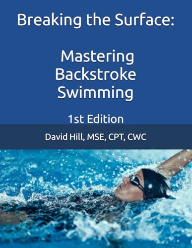 Breaking the Surface: Mastering Backstroke Swimming (Swim Genius: First Edition Series, Band 3)