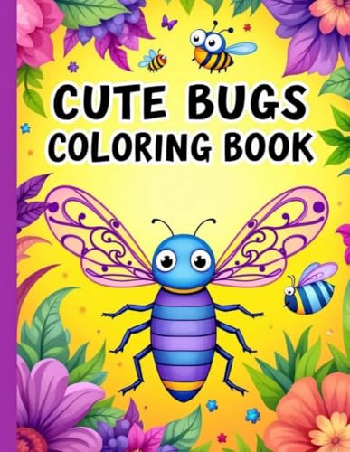 Cute Bugs And Insects Coloring Book: A Delightful Journey Through Nature’s Tiny Wonders|8.5 x 11 inches 60 pages. (Coloring Books, Band 9) Cute Bugs And Insects Coloring Book: A Delightful Journey Through Nature’s Tiny Wonders|8.5 x 11 inches 60 pages. (Coloring Books, Band 9) von Independently published